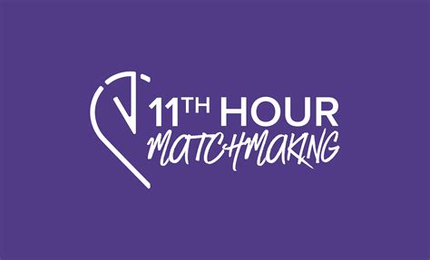 11th hour matchmaking
